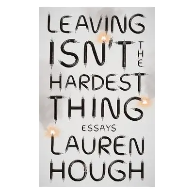 Leaving Isn't the Hardest Thing - Hough, Lauren