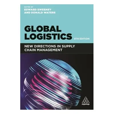 Global Logistics - Sweeney, Professor Edward a Waters, Donald