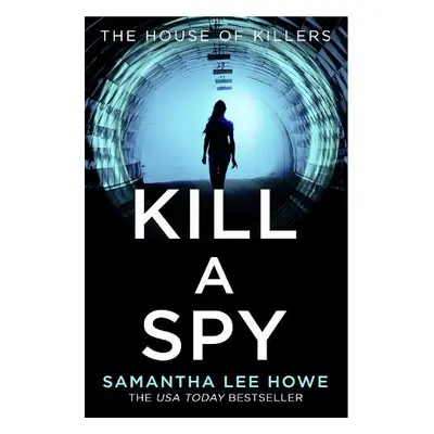 Kill a Spy - Howe, Samantha Lee