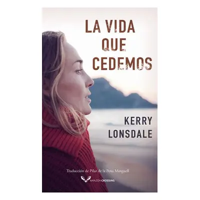 La vida que cedemos - Lonsdale, Kerry