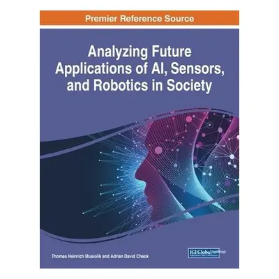 Analyzing Future Applications of AI, Sensors, and Robotics in Society