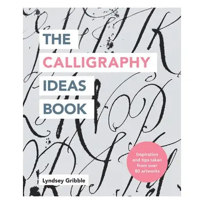 Calligraphy Ideas Book - Gribble, Lyndsey