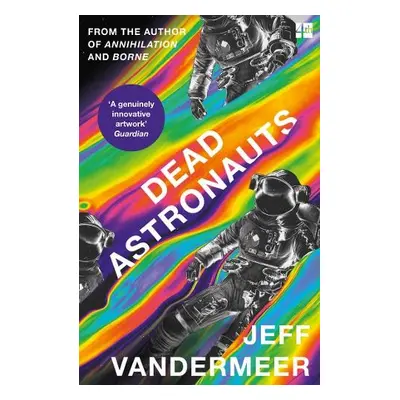 Dead Astronauts - VanderMeer, Jeff