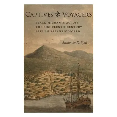 Captives and Voyagers - Byrd, Alexander X.