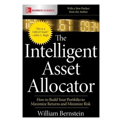 Intelligent Asset Allocator: How to Build Your Portfolio to Maximize Returns and Minimize Risk -