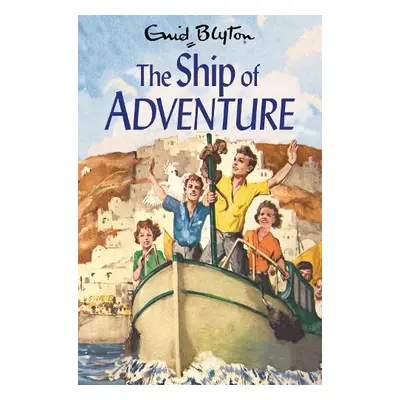 Ship of Adventure - Blyton, Enid