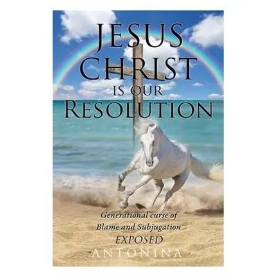 Jesus Christ is our Resolution - Antonina