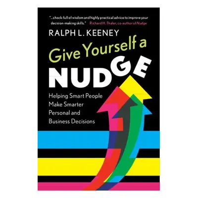 Give Yourself a Nudge - Keeney, Ralph L. (Duke University, North Carolina)