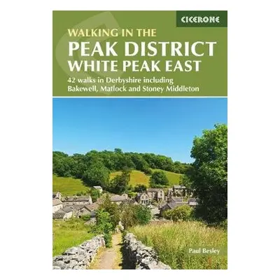 Walking in the Peak District - White Peak East - Besley, Paul