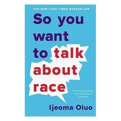 So You Want to Talk About Race - Oluo, Ijeoma