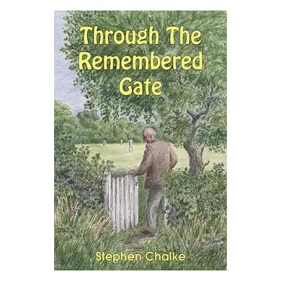 Through The Remembered Gate - Chalke, Stephen