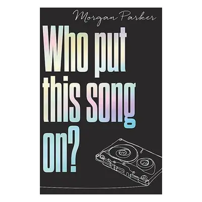 Who Put This Song On? - Parker, Morgan