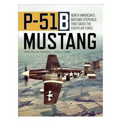 P-51B Mustang - Marshall, James William "Bill" a Ford, Lowell F.