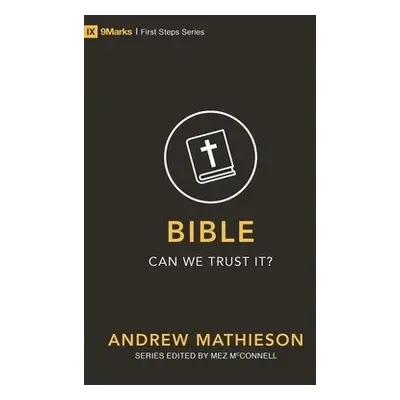 Bible – Can We Trust It? - Mathieson, Andrew