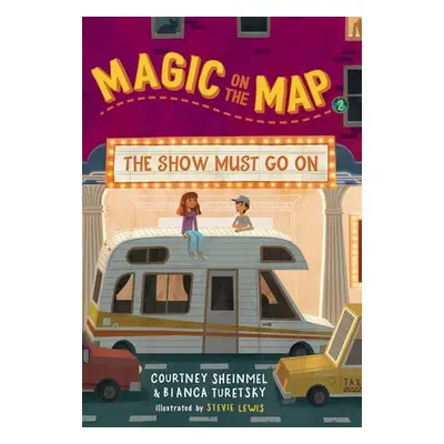 Magic on the Map #2: The Show Must Go On - Sheinmel, Courtney a Turetsky, Bianca