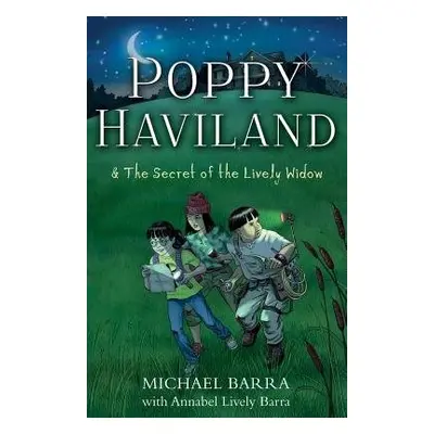 Poppy Haviland and the Secret of the Lively Widow - Barra, Michael a Barra, Annabel Lively