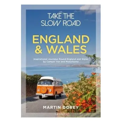 Take the Slow Road: England and Wales - Dorey, Martin