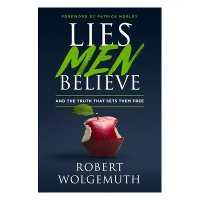 Lies Men Believe - Wolgemuth, Robert