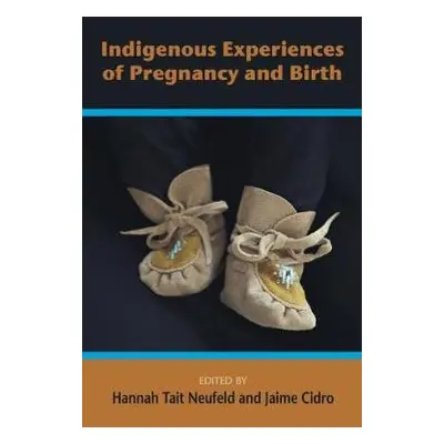 Indigenous Experiences of Pregnancy and Birth