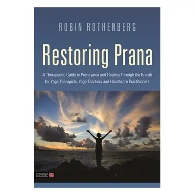 Restoring Prana - Rothenberg, Robin L.