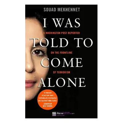 I Was Told To Come Alone - Mekhennet, Souad