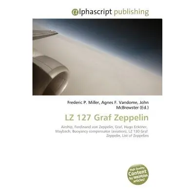 Lz 127 Graf Zeppelin - Miller, Frederic P a Vandome, Agnes F a McBrewster, John