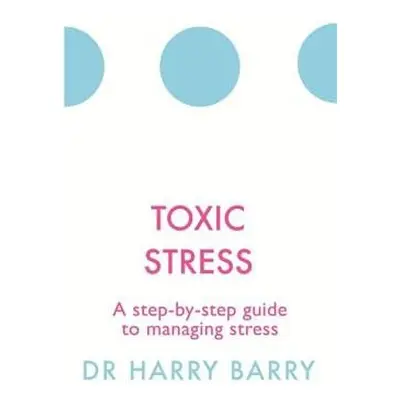 Toxic Stress - Barry, Harry