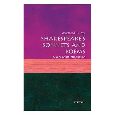 Shakespeare's Sonnets and Poems: A Very Short Introduction - Post, Jonathan F. S. (Distinguished