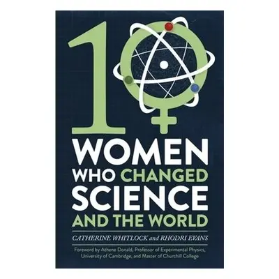 Ten Women Who Changed Science, and the World - Whitlock, Catherine a Evans, Rhodri