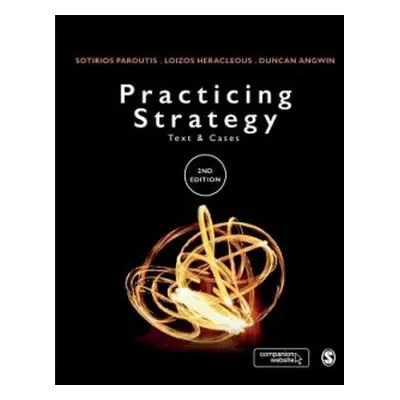 Practicing Strategy - Paroutis, Sotirios a Heracleous, Loizos a Angwin, Duncan