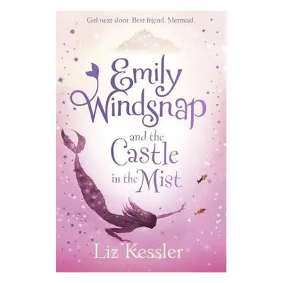 Emily Windsnap and the Castle in the Mist - Kessler, Liz