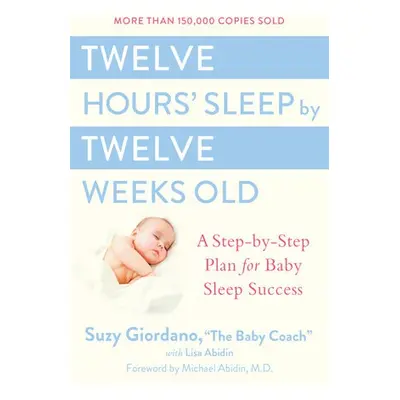 Twelve Hours Sleep by Twelve Weeks - Giordano, Suzy