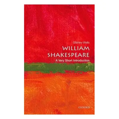 William Shakespeare: A Very Short Introduction - Wells, Stanley (Honorary President, The Shakesp