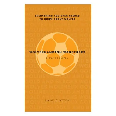 Wolverhampton Wanderers Miscellany - Clayton, David