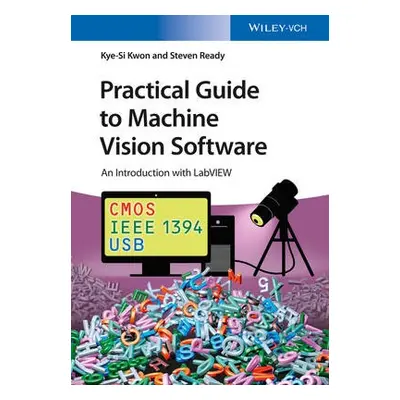 Practical Guide to Machine Vision Software - Kwon, Kye-Si a Ready, Steven