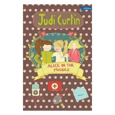 Alice in the Middle - Curtin, Judi