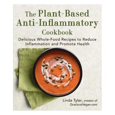 Plant-Based Anti-Inflammatory Cookbook - Tyler, Linda