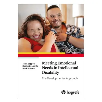 Meeting Emotional Needs in Intellectual Disability - Sappok, Tanja a Zepperitz, Sabine a Hudson,