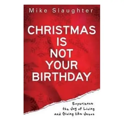 Christmas is Not Your Birthday - Slaughter, Mike