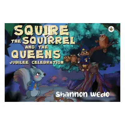 Squire the Squirrel and the Queens Jubilee Celebration - Wedo, Shannon