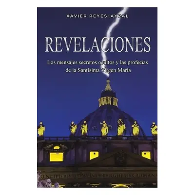 Revelaciones - Reyes-Ayral, Xavier