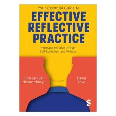 Your Essential Guide to Effective Reflective Practice - van Nieuwerburgh, Christian a Love, Davi