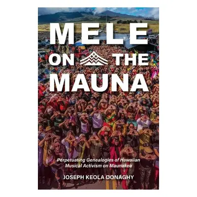 Mele on the Mauna - Donaghy, Joseph Keola (University of Hawaii)