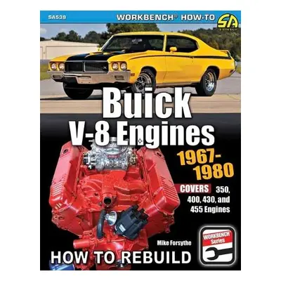 Buick V-8 Engines 1967-1980: How to Rebuild - Forsythe, Mike