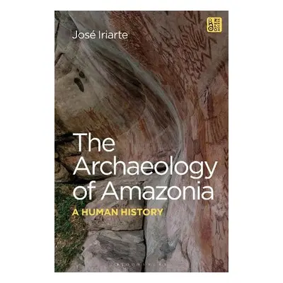 Archaeology of Amazonia - Iriarte, Professor Jose (University of Exeter, UK)