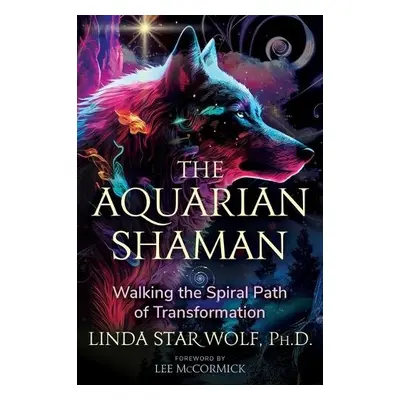 Aquarian Shaman - Star Wolf, Linda, Ph.D.