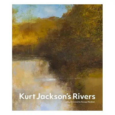 Kurt Jackson's Rivers - Jackson, Kurt