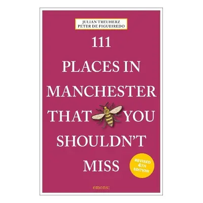 111 Places in Manchester That You Shouldn't Miss - Treuherz, Julian a Figueiredo, Peter de