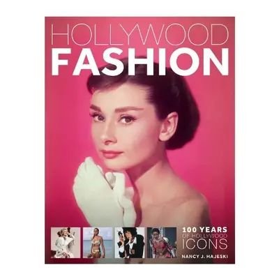 Hollywood Fashion: 100 Years of Hollywood Icons - Hajeski, Nancy J