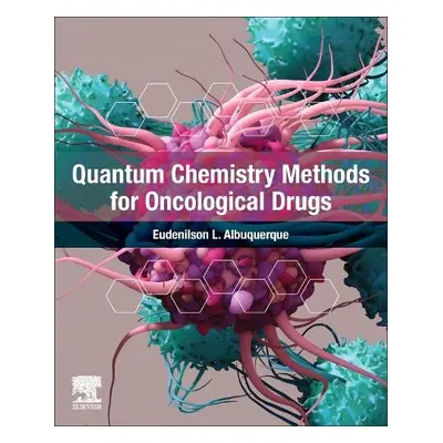 Quantum Chemistry Methods for Oncological Drugs - Albuquerque, Eudenilson L. (Universidade Feder